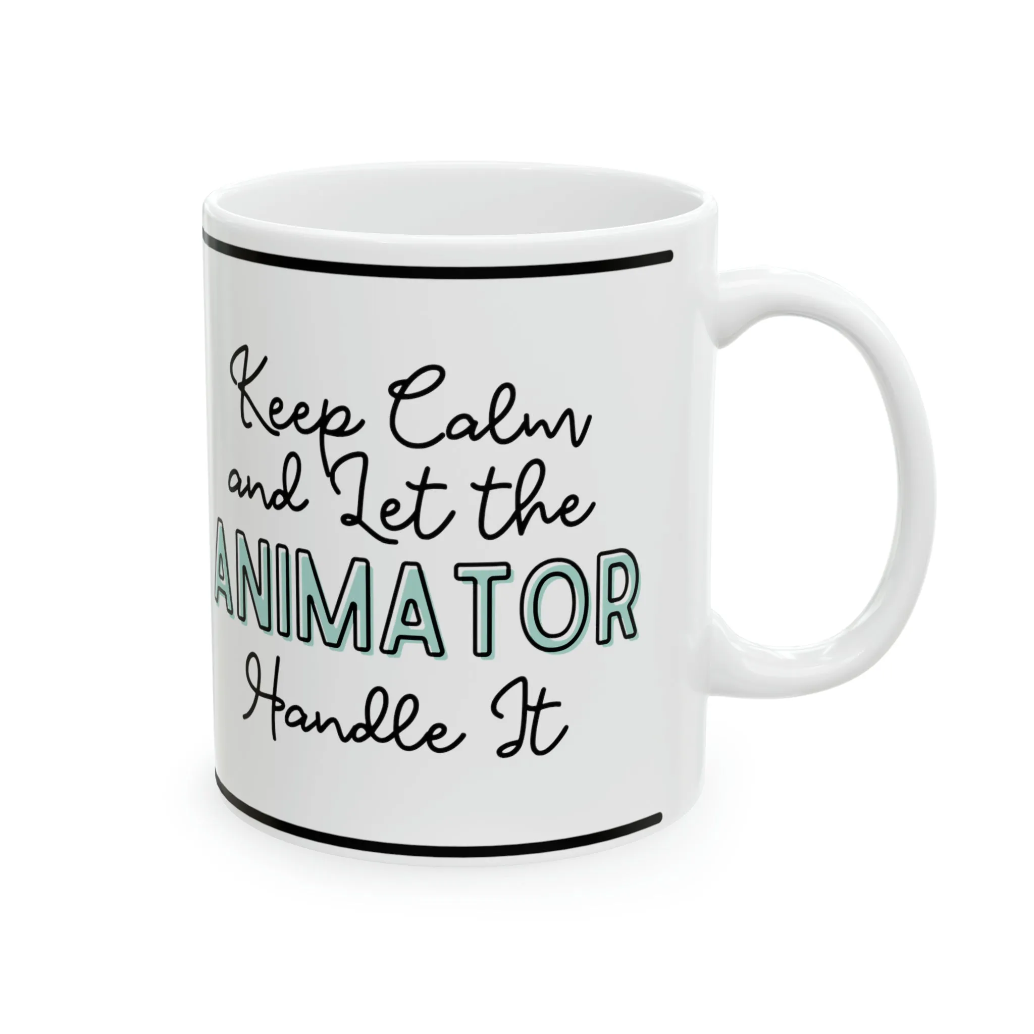 Keep Calm and let the Animator Handle It - Ceramic Mug, 11oz